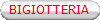 BIGIOTTERIA